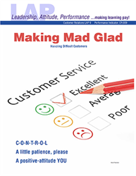 LAP-CR-009, Making Mad Glad (Handling Difficult Customers) (Download) CR:009, Customer Service, Interpersonal Skills, LAP-CR-003
