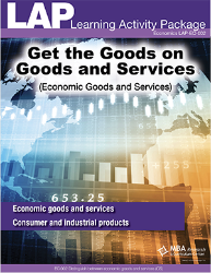 LAP-EC-002, Get the Goods on Goods and Services (Economic Goods and Services) (Download) LAP-EC-902, EC:002, Business Basics, Business Functions, Economics