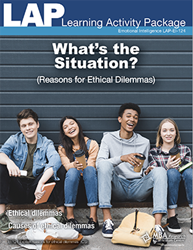 LAP-EI-124, What’s the Situation? (Reasons for Ethical Dilemmas) (Download) EI:124, Emotional Intelligence, Ethics, Work-based Learning, Co-op Work Experience, Community-based Learning
