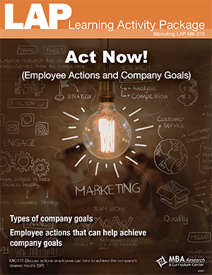LAP-MK-015, Act Now! (Employee Actions and Company Goals) (Download) MK:015, Marketing, Work-based Learning, Co-op Work Experience, Community-based Learning